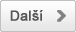 Další >
